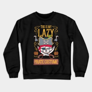 My lazy Pirate Costume T-Shirt Funny Halloween Crewneck Sweatshirt